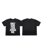 ONLY GOD CAN JUDGE ME.