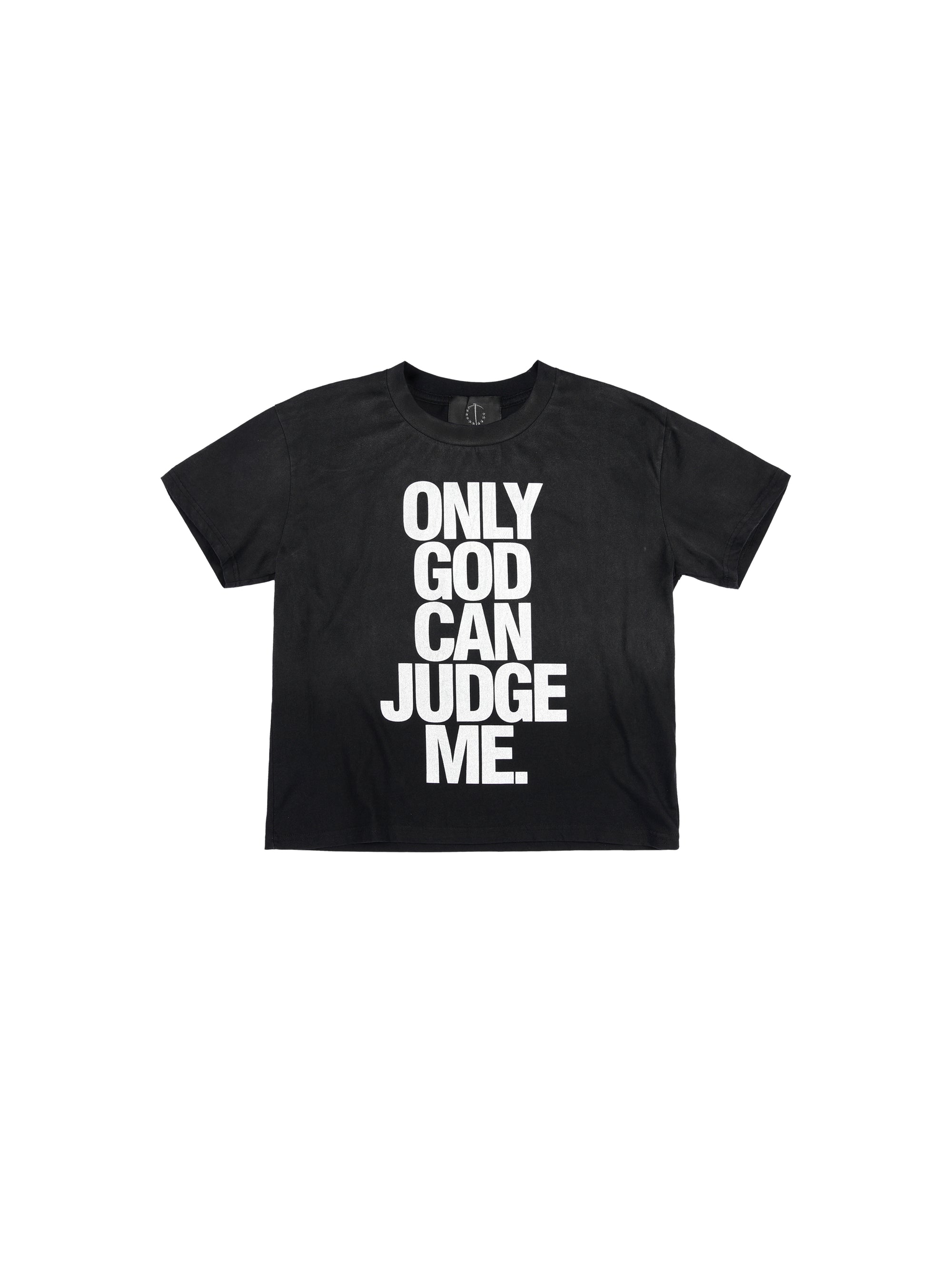 ONLY GOD CAN JUDGE ME.
