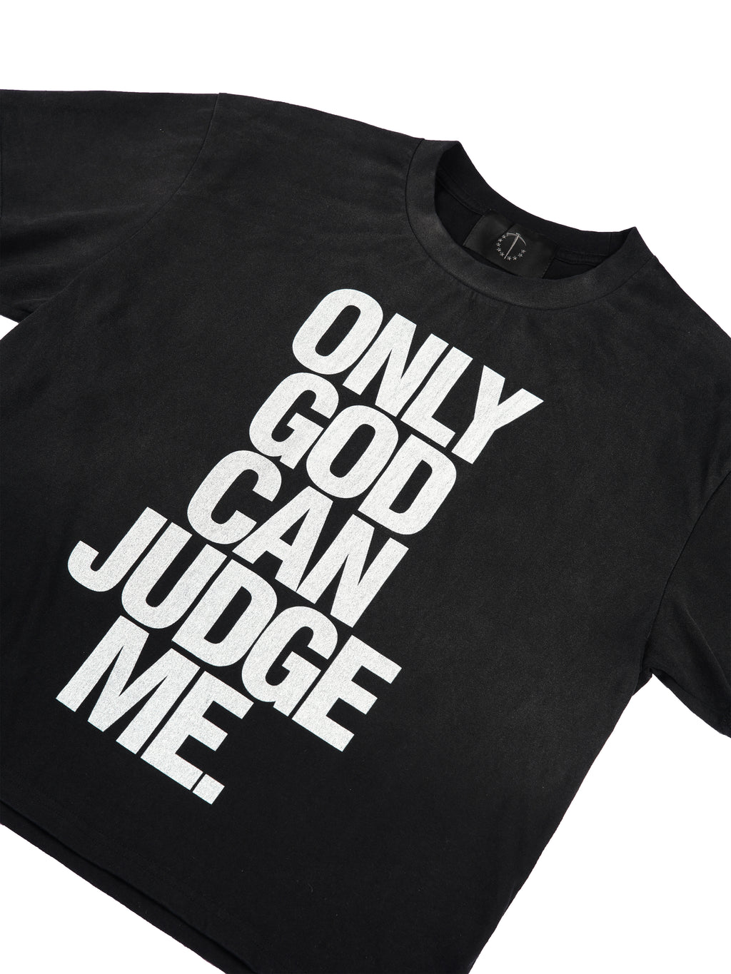 ONLY GOD CAN JUDGE ME.