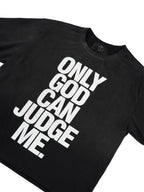 ONLY GOD CAN JUDGE ME.