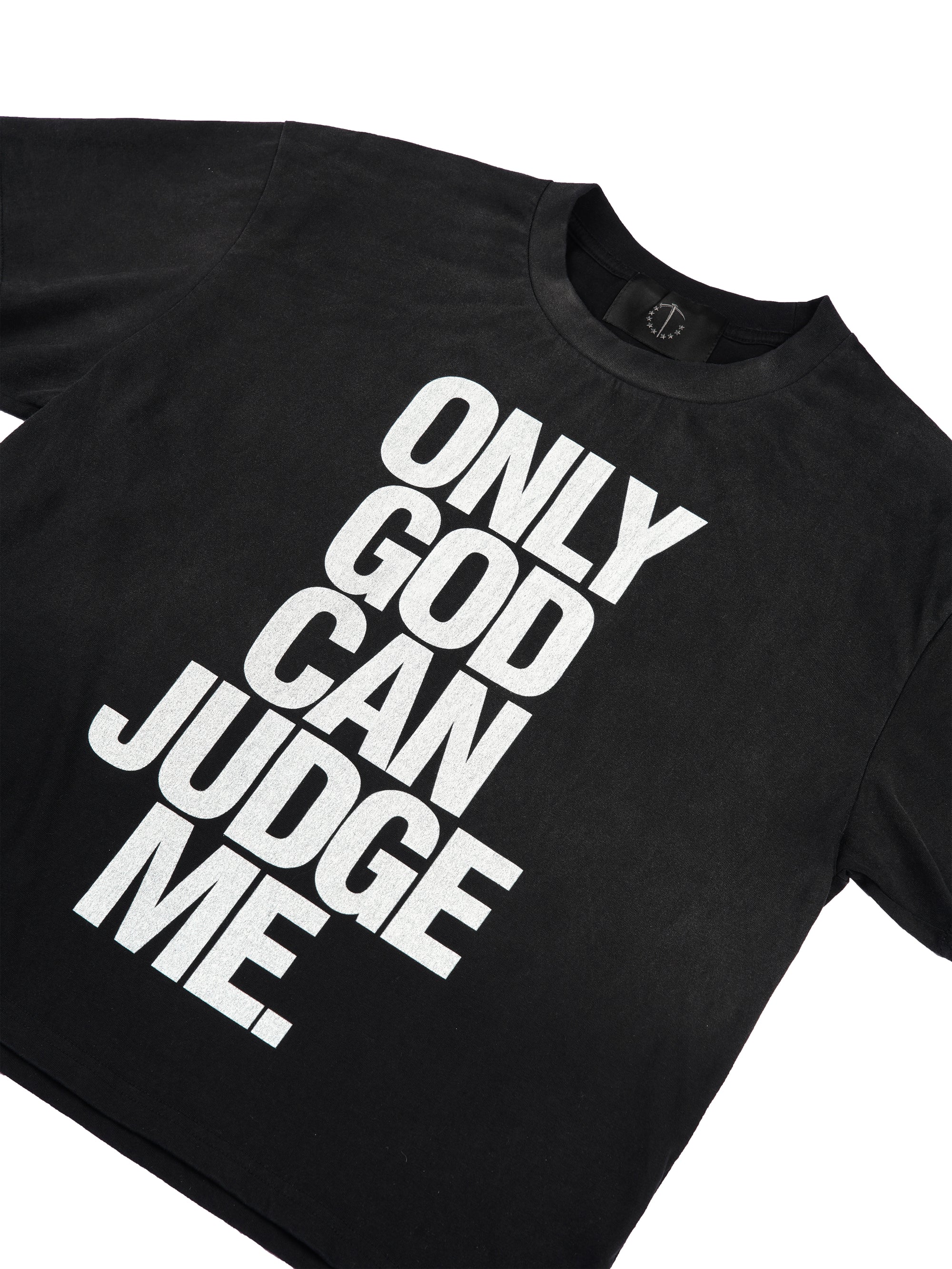 ONLY GOD CAN JUDGE ME.